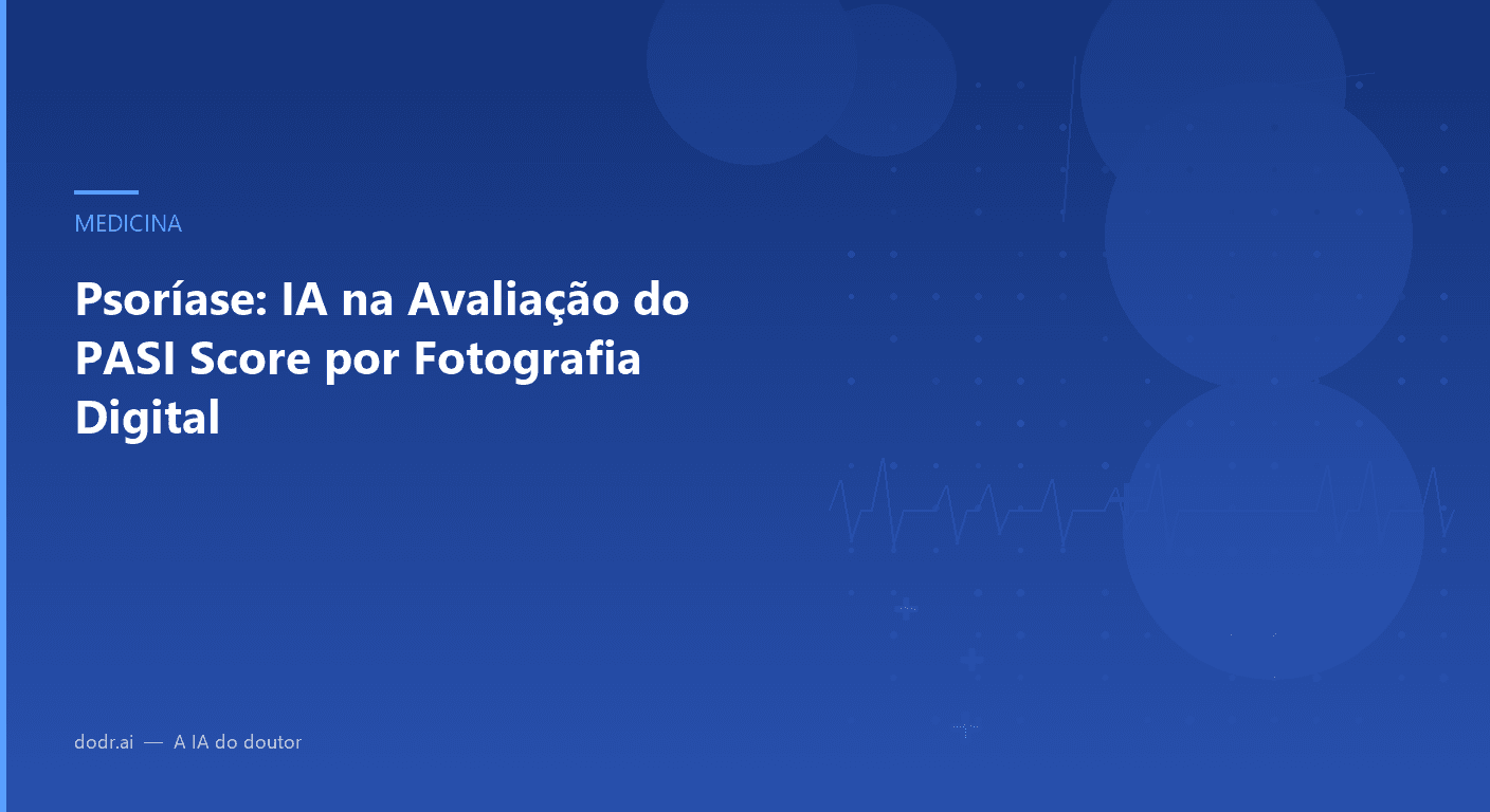 Psoríase: IA na Avaliação do PASI Score por Fotografia Digital