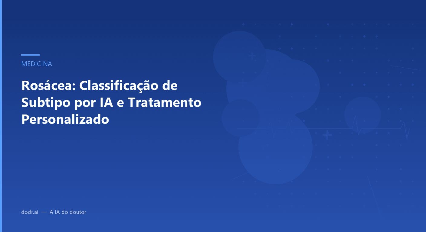 Rosácea: Classificação de Subtipo por IA e Tratamento Personalizado
