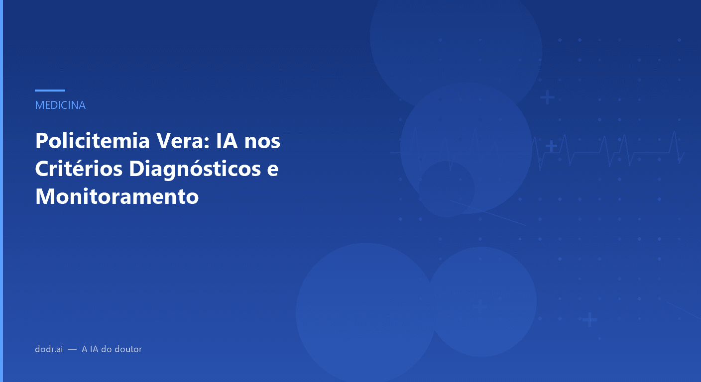 Policitemia Vera: IA nos Critérios Diagnósticos e Monitoramento