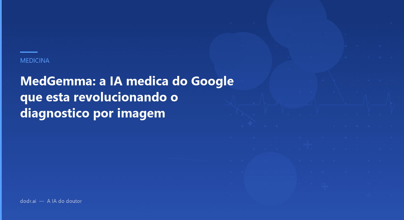 MedGemma: a IA médica do Google que esta revolucionando o diagnóstico por imagem