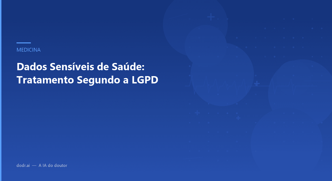 Dados Sensíveis de Saúde: Tratamento Segundo a LGPD