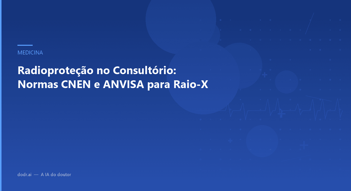 Radioproteção no Consultório: Normas CNEN e ANVISA para Raio-X