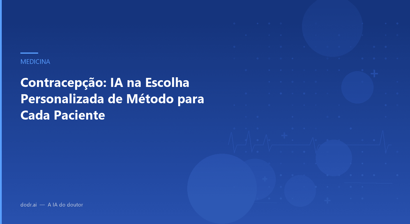 Contracepção: IA na Escolha Personalizada de Método para Cada Paciente