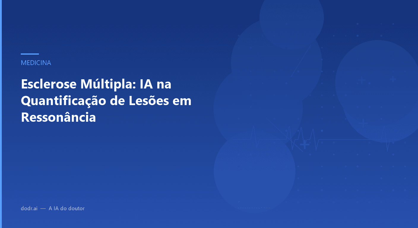 Esclerose Múltipla: IA na Quantificação de Lesões em Ressonância