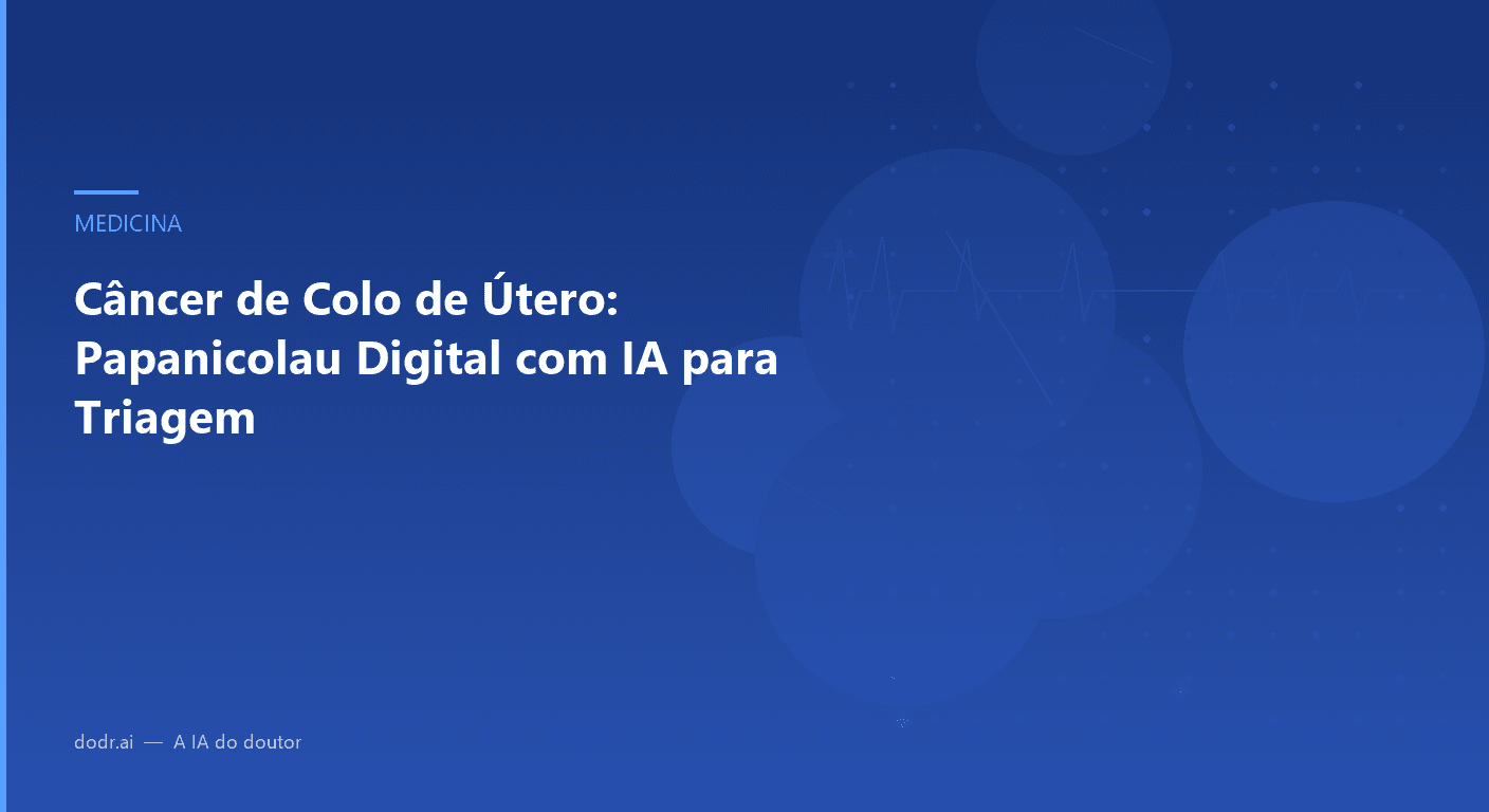 Câncer de Colo de Útero: Papanicolau Digital com IA para Triagem