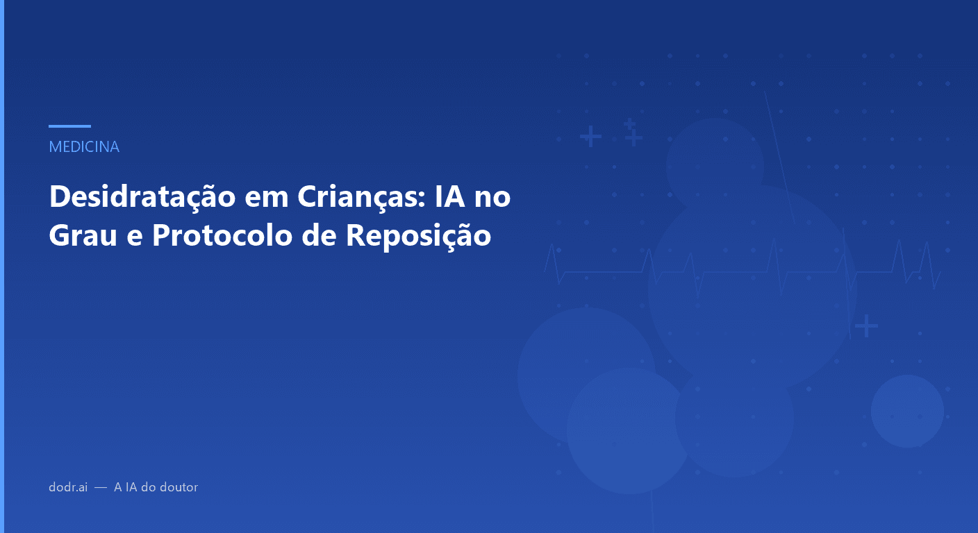 Desidratação em Crianças: IA no Grau e Protocolo de Reposição