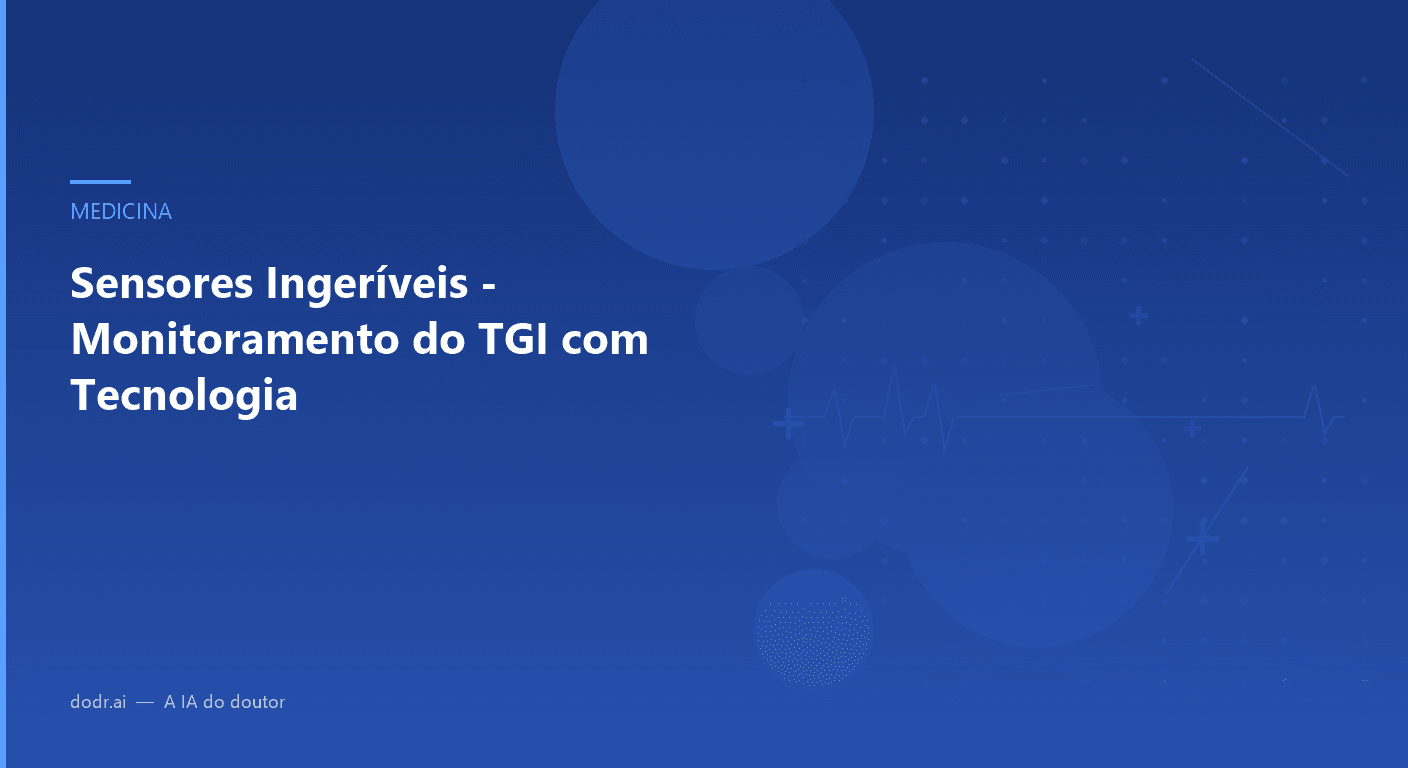 Sensores Ingeríveis - Monitoramento do TGI com Tecnologia